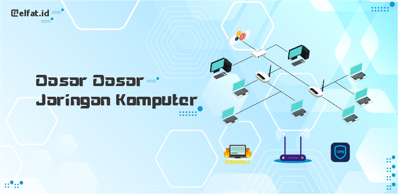 Dasar Jaringan Komputer Yang Harus Di Pelajari