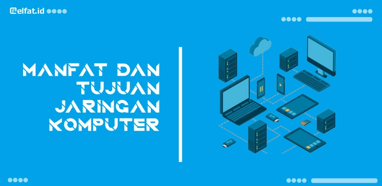Manfa'at dan Tujuan Jaringan Komputer