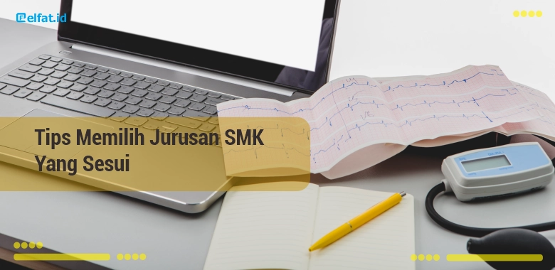 Tips Memilih Jurusan SMK Yang Sesuai