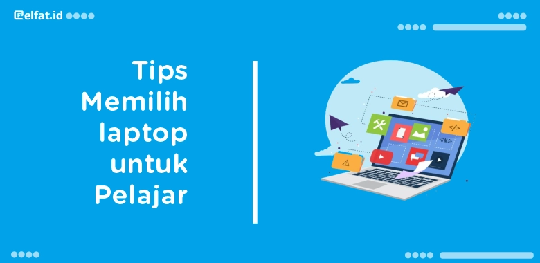Tips memilih Laptop Untuk Pelajar