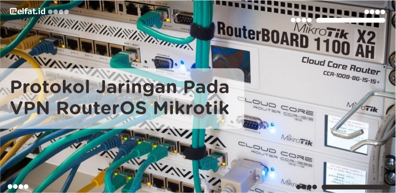 Protokol Jaringan Pada VPN RouterOS Mikrotik telah menjadi salah satu sistem operasi router yang populer di kalangan Network Engineer