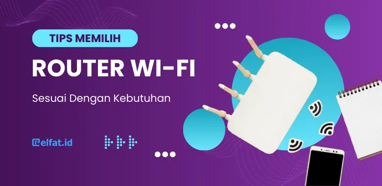 Tips Memilih Router Wi-Fi Sesuai Dengan Kebutuhan