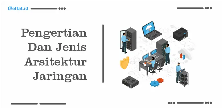 Pengertian Dan Jenis Arsitektur Jaringan Untuk Anak SMK
